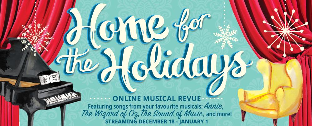 HOME FOR THE HOLIDAYS December 18 – January 1
